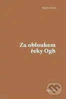 Za obloukem řeky Ogh - Martin David - kniha z kategorie Poezie