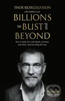 Billions to Bust - and Beyond (How I made, lost and rebuilt a fortune, and what I learned on the way (New and Updated Edition)) - kniha z kategorie…