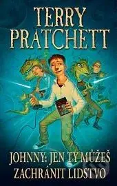 Johnny: Jen ty můžeš zachránit lidstvo - Terry Pratchett - kniha z kategorie Fantasy