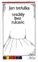 Vraždy bez rukavic - Jan Trefulka - kniha z kategorie Společenská beletrie