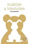 Králíček a Medvídek - Ivan Jemelka - kniha z kategorie Pohádky