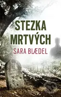 Stezka mrtvých - Sara Blaedel - kniha z kategorie Detektivky, thrillery a horory