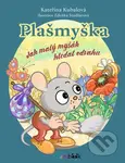 Plašmyška - Jak malý myšák hledal odvahu - Kateřina Kubalová - kniha z kategorie Beletrie pro děti