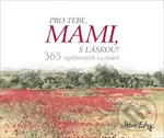 Pro tebe, mami, s láskou! (365 upřímných vyznání) - Helen Exley