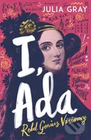 I, Ada (Rebel, Genius, Visionary) - Juliana Gray - kniha z kategorie Beletrie pro děti
