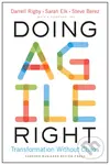 Doing Agile Right (Transformation Without Chaos) - Darrell Rigby, Sarah Elk, Steve Berez - kniha z kategorie Podnikání