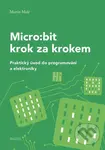 Micro:bit pro začátečníky (Praktický úvod do programování a elektroniky),Micro:bit pro začátečníky (Praktický úvod do programování a elektroniky) - kn