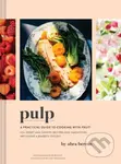 Pulp (A Practical Guide to Cooking with Fruit) - Abra Berens - kniha z kategorie Podle potraviny