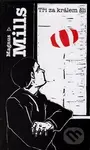 Tři za králem šli - Magnus Mills - kniha z kategorie Společenská beletrie