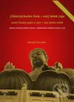 (Jiho)východní Asie - můj šálek čaje aneb Činský jazyk a rýže - můj denní chléb - kniha z kategorie Beletrie