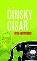 Čínský císař - Tilman Rammstedt - kniha z kategorie Beletrie
