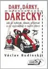 Dary, dárky, dárečky - Václav Budinský