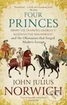 Four Princes (Henry VIII, Francis I, Charles V, Suleiman the Magnificent and the Obsessions that Forged Modern Europe) - kniha z kategorie Historie