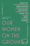Our Women on the Ground (Arab Women Reporting from the Arab World) - kniha z kategorie Odborné a naučné