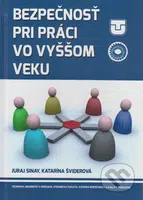 Bezpečnosť pri práci vo výššom veku - Juraj Sinay - kniha z kategorie Vysoké školy