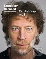 Tvrdohlavý muž - Stanislav Bernard - kniha z kategorie Životopisy