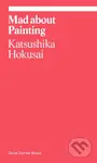 Mad about Painting - Katsushika Hokusai - kniha z kategorie Dějiny a teorie umění