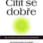 Cítit se dobře (Jak se dostat z pasti ničivých myšlenek) - kniha z kategorie Psychologie