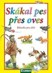 Skákal pes přes oves (Říkadla pro děti) - Dagmar Košková - kniha z kategorie Pro děti