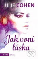 Jak voní láska - Julie Cohen - kniha z kategorie Společenská beletrie