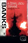 K čemu jsou zbraně - Iain M. Banks - kniha z kategorie Sci-fi