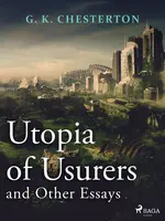 Utopia of Usurers and Other Essays - Gilbert Keith Chesterton