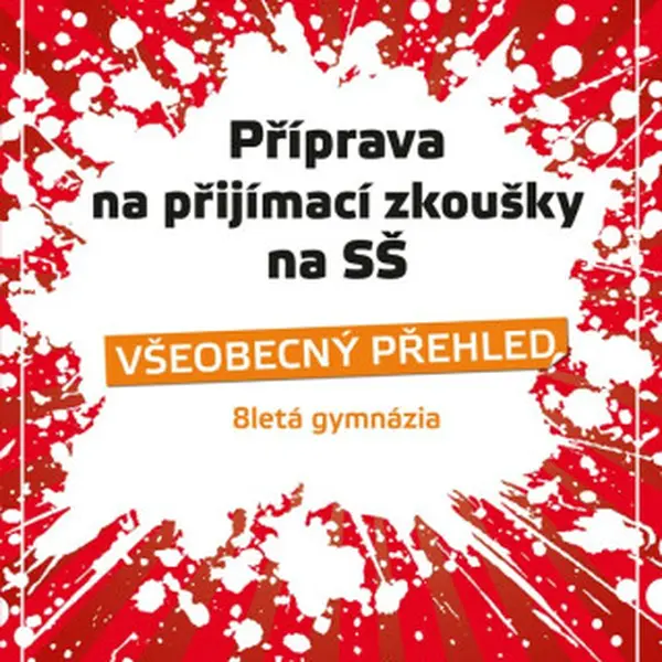 Příprava na přijímací zkoušky na SŠ – Všeobecný přehled 8G - Jana Eislerová, Jaroslav Eisler