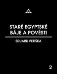 Staré egyptské báje a pověsti - Eduard Petiška