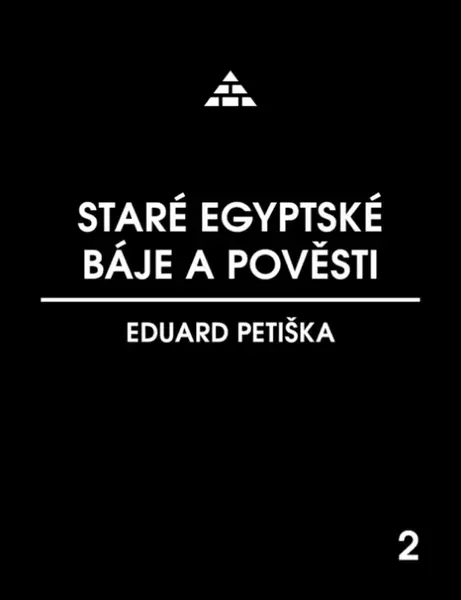 Staré egyptské báje a pověsti - Eduard Petiška