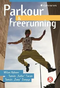 Parkour a freerunning - Milan Hybner, Tomáš Taran, Tomáš Zonyga