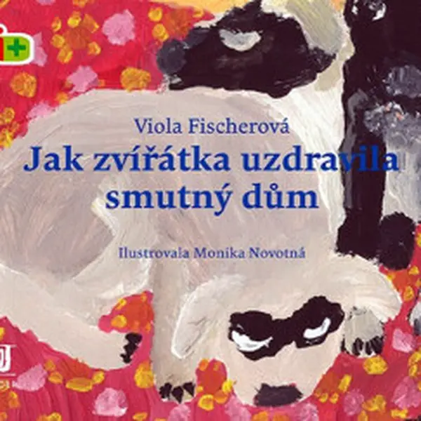 Jak zvířátka uzdravila smutný dům - Viola Fischerová