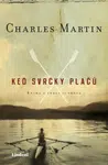 Keď svrčky plačú - Charles Martin