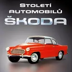 Století automobilů Škoda - Od roku 1905 - Alois Pavlůsek - e-kniha