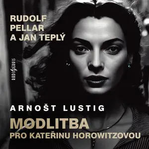 Modlitba  pro Kateřinu Horowitzovou - Arnošt Lustig - audiokniha