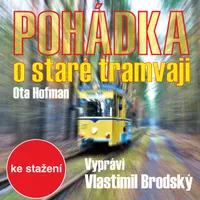 Pohádka o staré tramvaji - Ota Hofman, Vlastimil Brodský - audiokniha