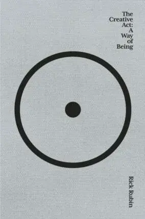 The Creative Act: A Way of Being - Rick Rubin