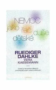 Nemoc jako řeč dětské duše - Ruediger Dahlke, Vera Kaesemann