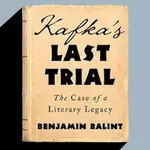 Kafka's Last Trial: The Case of a Literary Legacy - Benjamin Balint