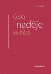 Cesta naděje ke štěstí - Jan Měšťák - e-kniha