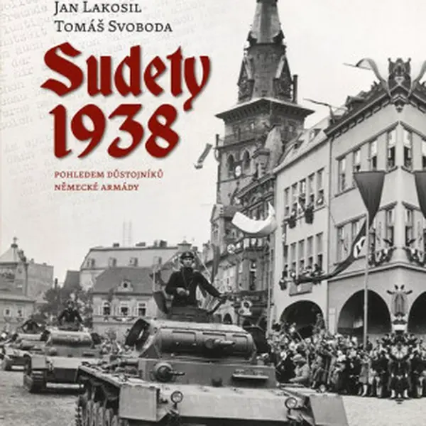 Sudety 1938 - Jan Lakosil, Tomáš Svoboda