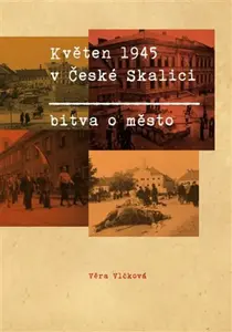 Květen 1945 v České Skalici. Bitva o město - Věra Vlčková
