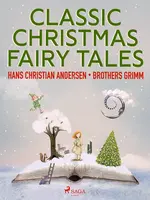 Classic Christmas Fairy Tales - Hans Christian Andersen, Frères Grimm