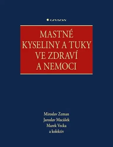Mastné kyseliny a tuky ve zdraví a nemoci - Miroslav Zeman, Jaroslav Macášek, Marek Vecka