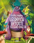 Veľká kniha lesných bytostí z celého sveta