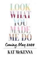 Look What You Made Me Do: The ultimate guide for Taylor Swift fans! - Kat McKenna