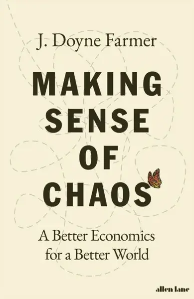 Making Sense of Chaos - J. Doyne Farmer