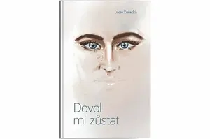 Dovol mi zůstat - Závacká Lucie