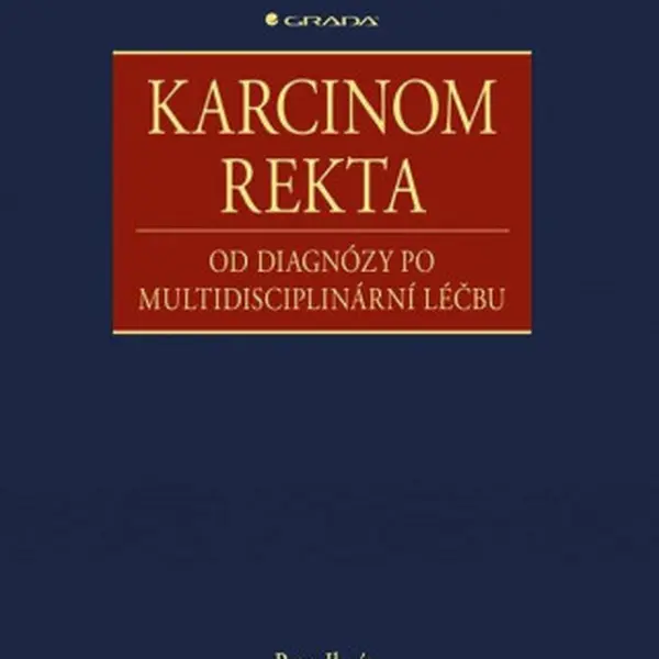 Karcinom rekta - Od diagnózy po multidisciplinární léčbu - Peter Ihnát