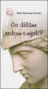 Co děláme srdcem a myslí? - Delia S. Guzmán
