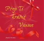Přeji Ti krásné Vánoce - Monika Nevolová - e-kniha